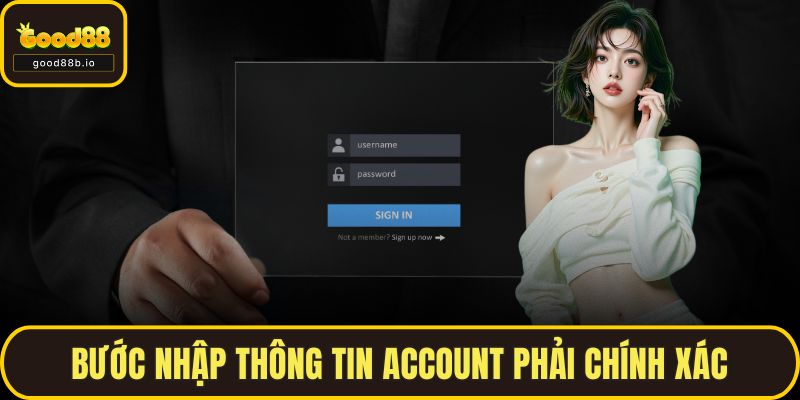 Bước nhập thông tin account phải chính xác