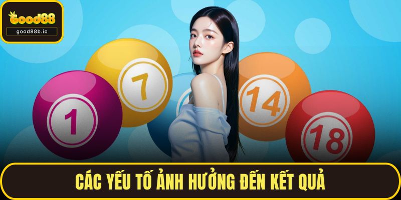 Xổ Số GOOD88 – Trò Chơi May Rủi Rất Hấp Dẫn Tại Sân Chơi GOOD88 Các yếu tố ảnh hưởng đến kết quả