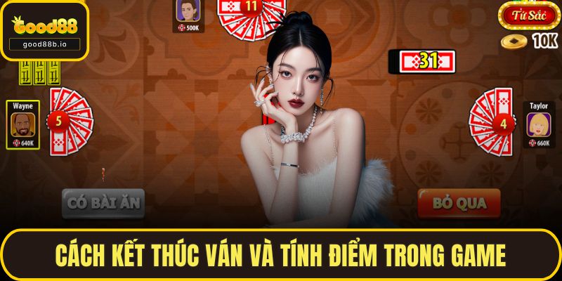 Game Bài Tứ Sắc GOOD88 – Cuộc Đấu Trí Cổ Truyền Đầy Hấp Dẫn Cách kết thúc ván và tính điểm trong game