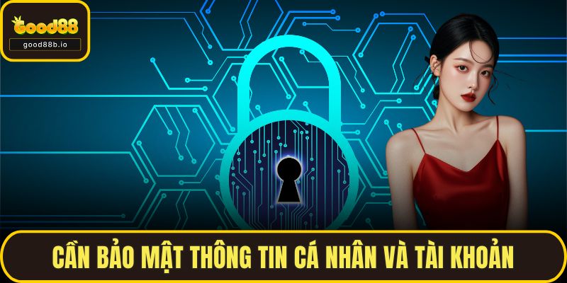Miễn Trừ Trách Nhiệm Cần bảo mật thông tin cá nhân và tài khoản