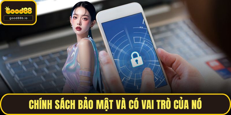 Chính Sách Bảo Mật Chính sách bảo mật và có vai trò của nó