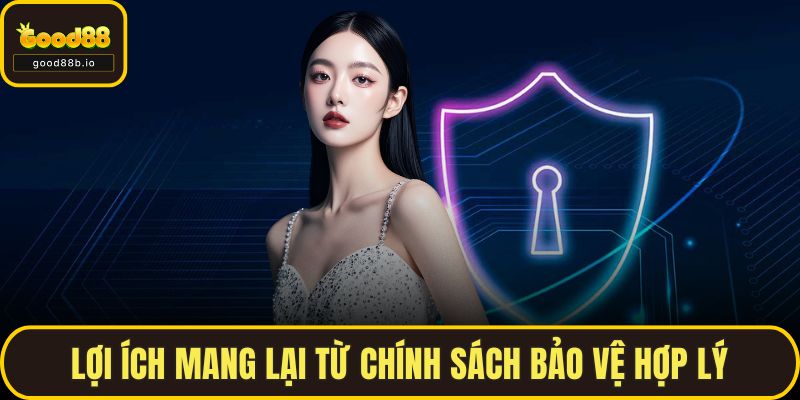 Chính Sách Bảo Mật Lợi ích mang lại từ chính sách bảo vệ hợp lý
