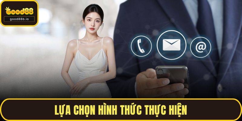 Liên Hệ Lựa chọn hình thức thực hiện