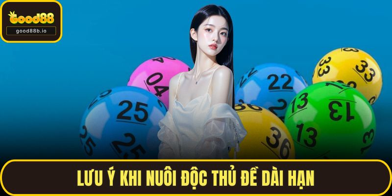 Độc Thủ Đề Miền Bắc Hôm Nay – Cách Chọn Chuẩn Xác Từng Ngày Lưu ý khi nuôi độc thủ đề dài hạn