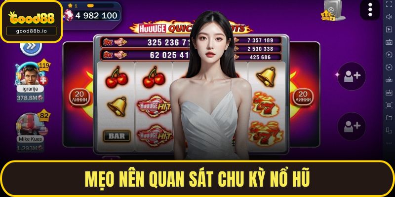 Nổ Hũ Vip GOOD88 – Cách Chơi Thông Minh, Thắng Lớn Dễ Dàng Mẹo nên quan sát chu kỳ nổ hũ