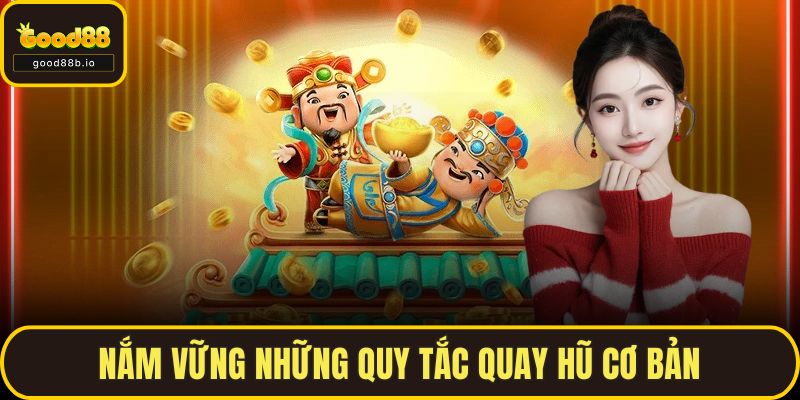 Nổ Hũ Thần Tài Tại GOOD88 - Sức Hấp Dẫn Không Thể Bỏ Qua Nắm vững những quy tắc quay hũ cơ bản
