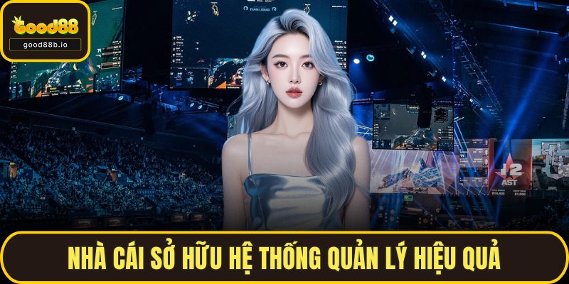 Cá Cược Esports GOOD88 - Lựa Chọn Tối Ưu Cho Mỗi Ván Cược Nhà cái sở hữu hệ thống quản lý hiệu quả