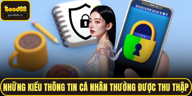 Chính Sách Bảo Mật Những kiểu thông tin cá nhân thường được thu thập