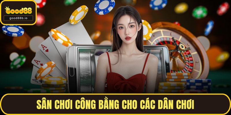 Giới Thiệu GOOD88 Sân chơi công bằng cho các dân chơi