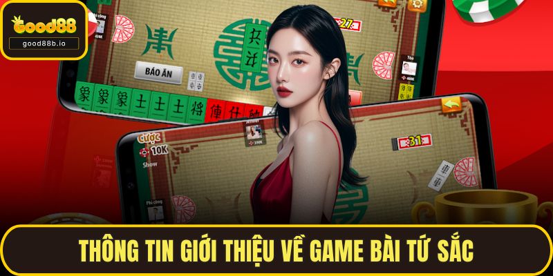 Game Bài Tứ Sắc GOOD88 – Cuộc Đấu Trí Cổ Truyền Đầy Hấp Dẫn Thông tin giới thiệu về game bài Tứ Sắc