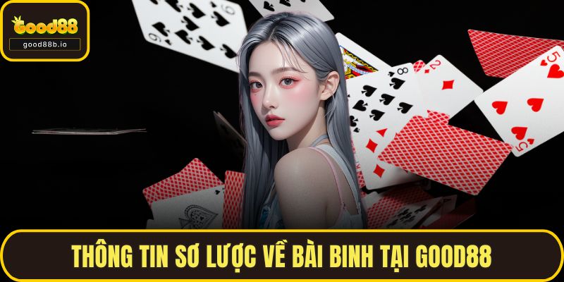 Bài Binh Là Gì? Luật Chơi, Mẹo Xếp Bài Chuẩn Tại GOOD88 Thông tin sơ lược về bài binh tại GOOD88