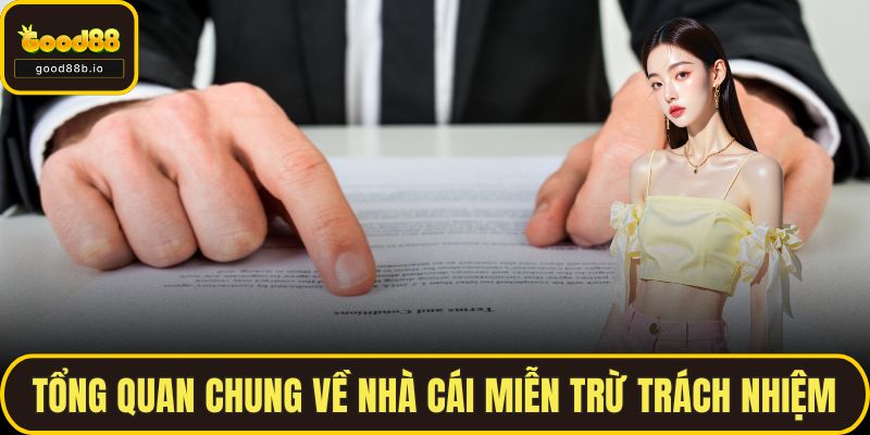 Miễn Trừ Trách Nhiệm Tổng quan chung về nhà cái miễn trừ trách nhiệm