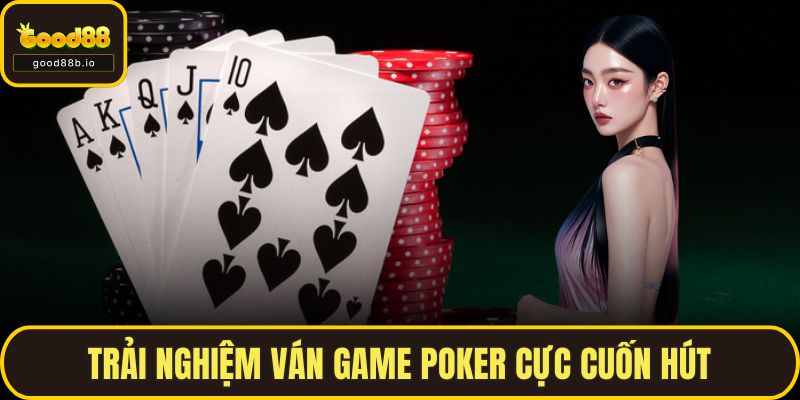 Casino GOOD88 - Trung Tâm Giải Trí Trực Tuyến Hàng Đầu Trải nghiệm ván game Poker cực cuốn hút