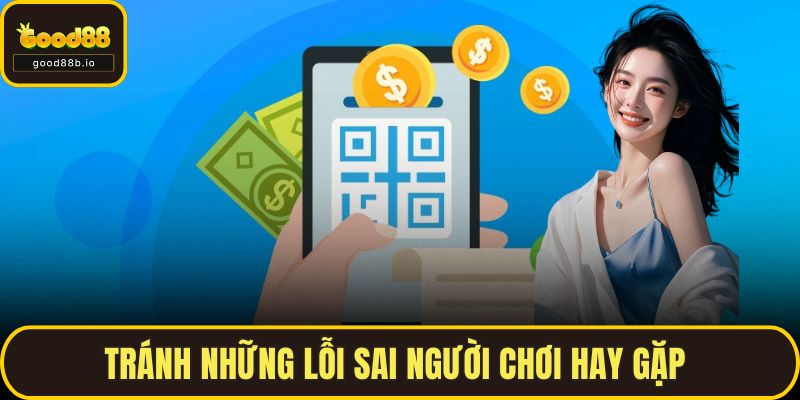 Tránh những lỗi sai người chơi hay gặp 