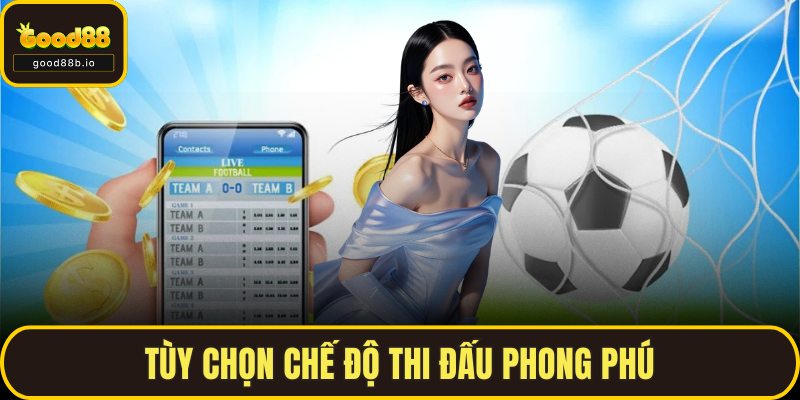 Tùy chọn chế độ thi đấu phong phú