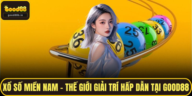 Xổ Số Miền Nam – Thế Giới Giải Trí Hấp Dẫn Mỗi Ngày Tại GOOD88 Xổ Số Miền Nam – Thế Giới Giải Trí Hấp Dẫn Tại GOOD88